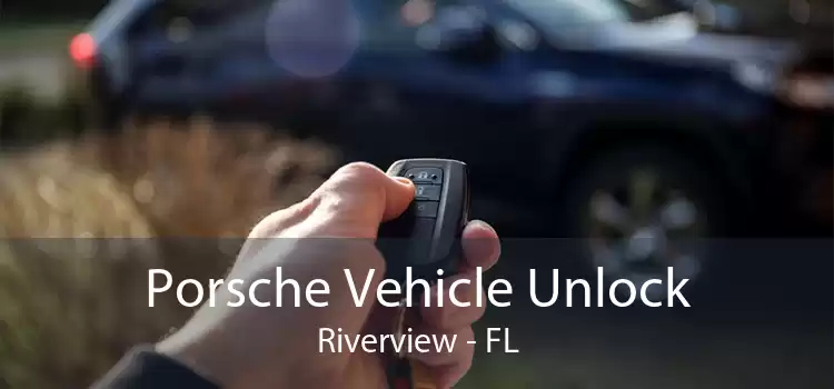 Porsche Vehicle Unlock Riverview - FL