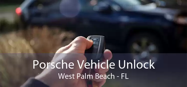 Porsche Vehicle Unlock West Palm Beach - FL