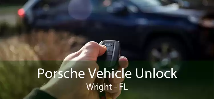 Porsche Vehicle Unlock Wright - FL