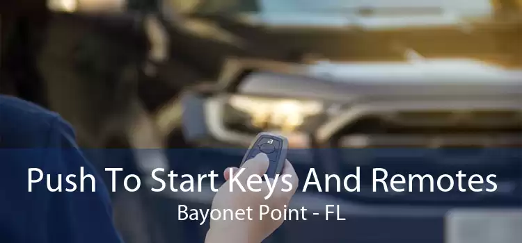 Push To Start Keys And Remotes Bayonet Point - FL
