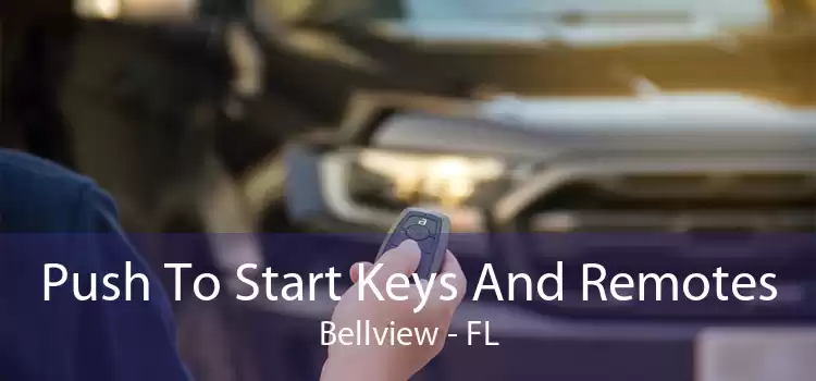 Push To Start Keys And Remotes Bellview - FL