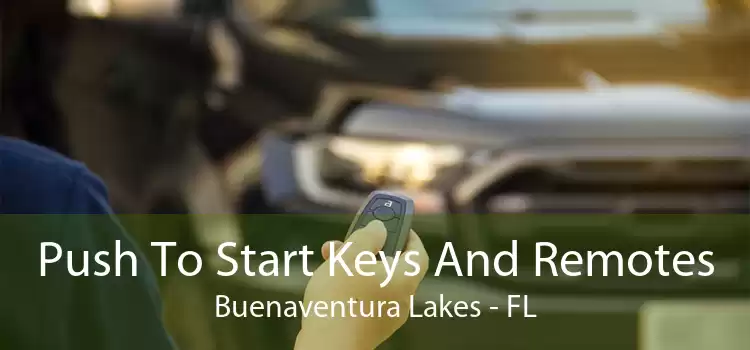 Push To Start Keys And Remotes Buenaventura Lakes - FL