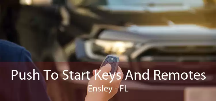 Push To Start Keys And Remotes Ensley - FL