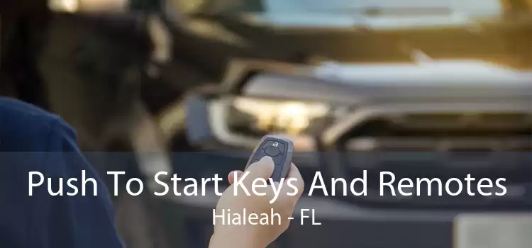 Push To Start Keys And Remotes Hialeah - FL