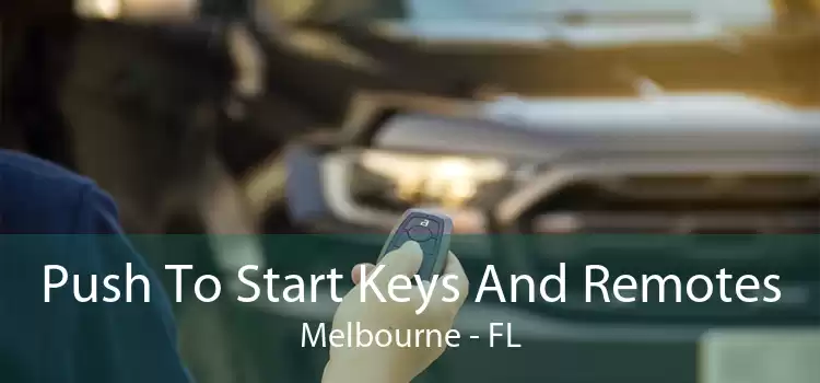 Push To Start Keys And Remotes Melbourne - FL