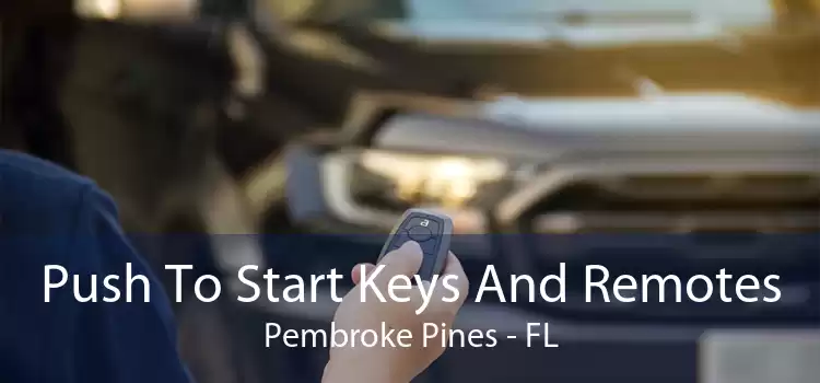 Push To Start Keys And Remotes Pembroke Pines - FL