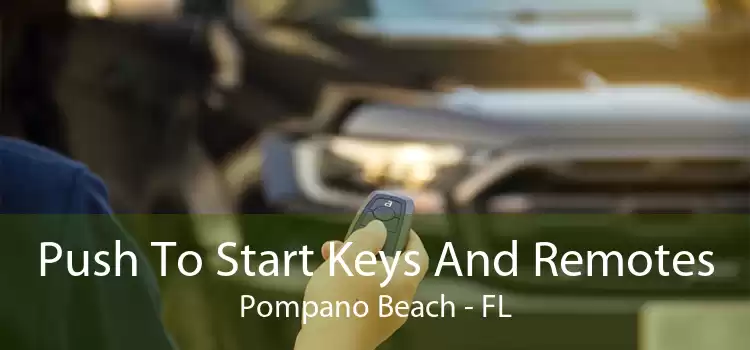 Push To Start Keys And Remotes Pompano Beach - FL