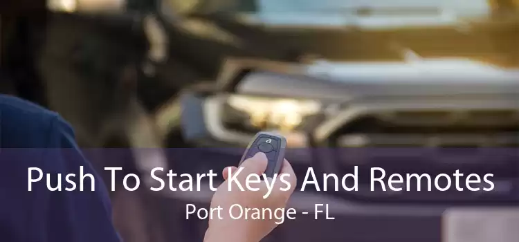 Push To Start Keys And Remotes Port Orange - FL