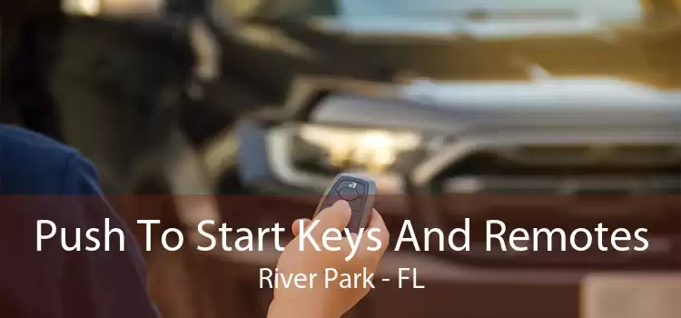 Push To Start Keys And Remotes River Park - FL