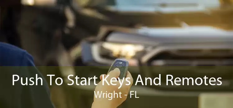 Push To Start Keys And Remotes Wright - FL