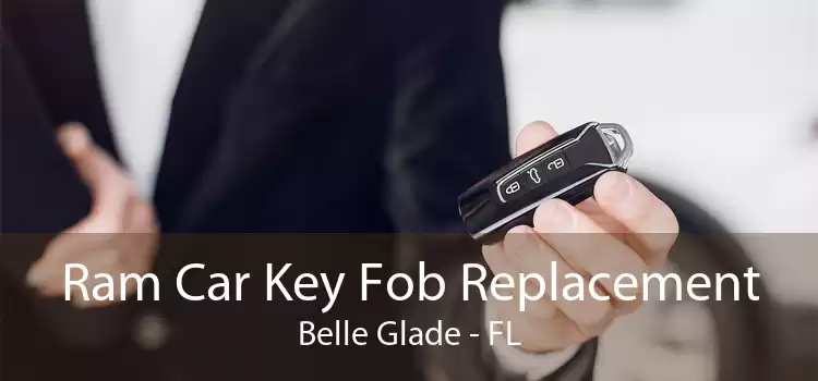 Ram Car Key Fob Replacement Belle Glade - FL
