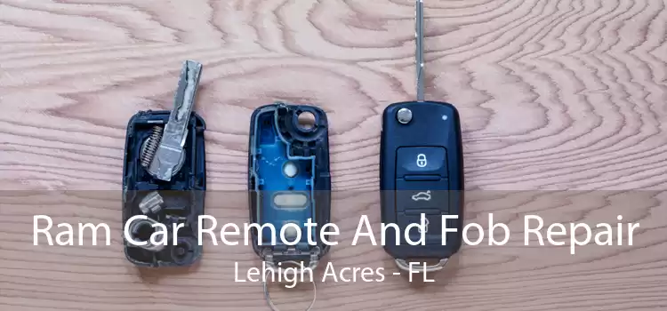 Ram Car Remote And Fob Repair Lehigh Acres - FL