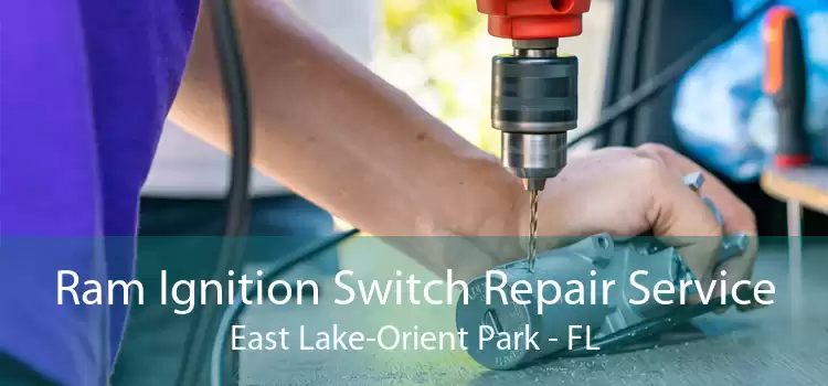 Ram Ignition Switch Repair Service East Lake-Orient Park - FL
