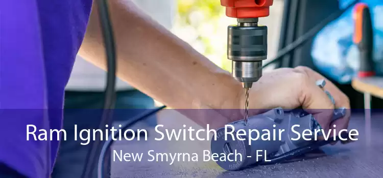 Ram Ignition Switch Repair Service New Smyrna Beach - FL