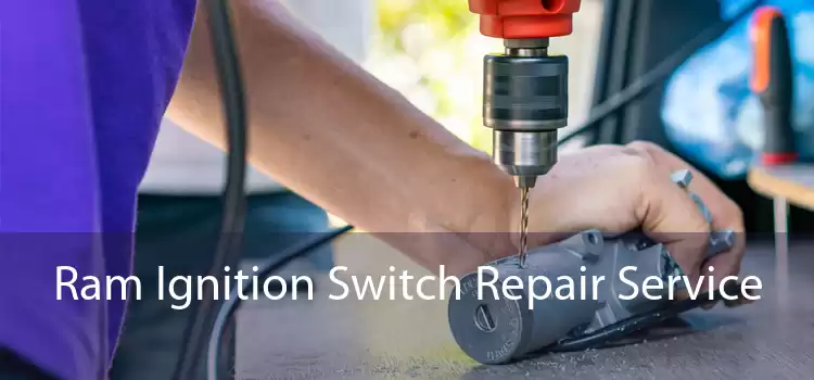 Ram Ignition Switch Repair Service 