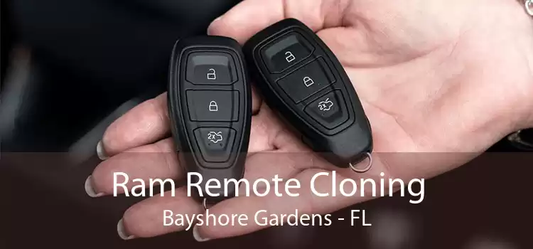 Ram Remote Cloning Bayshore Gardens - FL