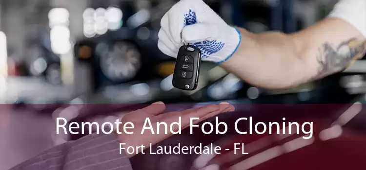 Remote And Fob Cloning Fort Lauderdale - FL