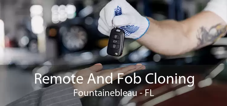 Remote And Fob Cloning Fountainebleau - FL
