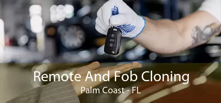 Remote And Fob Cloning Palm Coast - FL