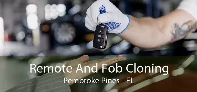 Remote And Fob Cloning Pembroke Pines - FL