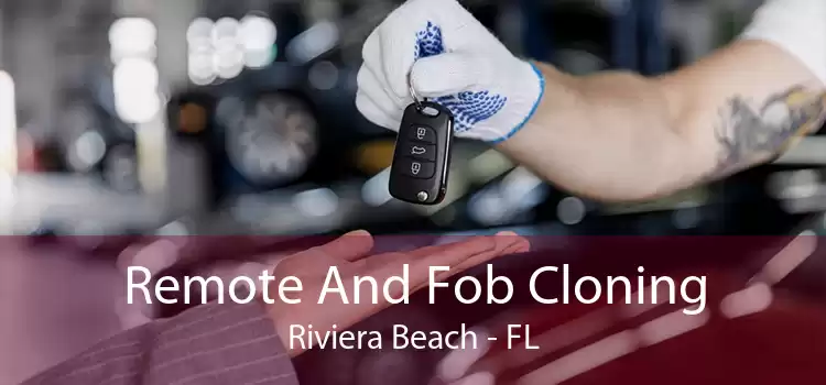 Remote And Fob Cloning Riviera Beach - FL