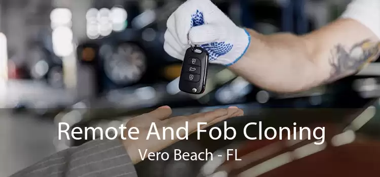 Remote And Fob Cloning Vero Beach - FL