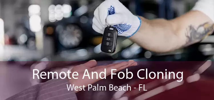 Remote And Fob Cloning West Palm Beach - FL