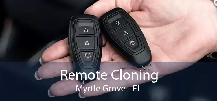 Remote Cloning Myrtle Grove - FL