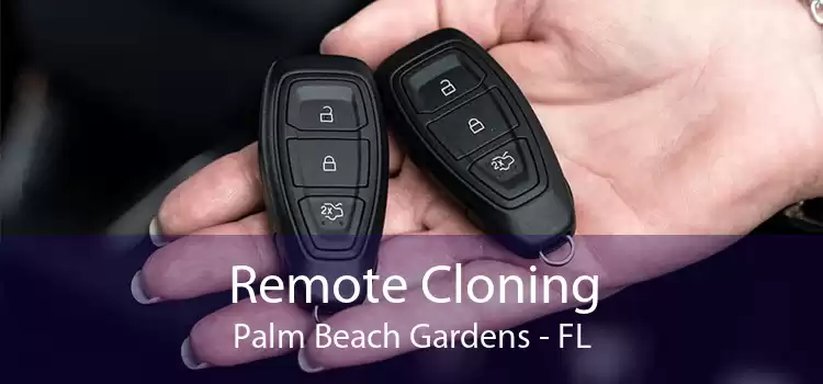Remote Cloning Palm Beach Gardens - FL