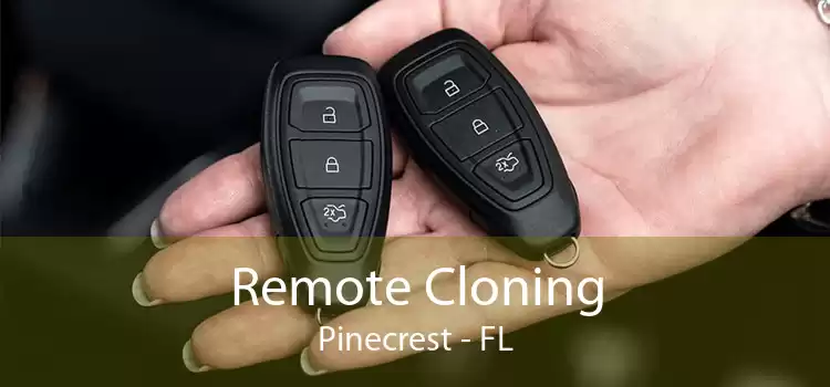 Remote Cloning Pinecrest - FL