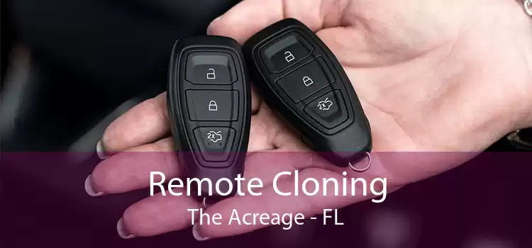 Remote Cloning The Acreage - FL