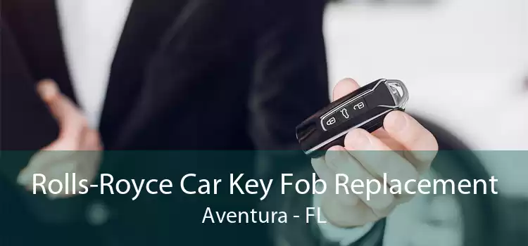 Rolls-Royce Car Key Fob Replacement Aventura - FL