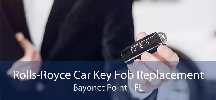Rolls-Royce Car Key Fob Replacement Bayonet Point - FL
