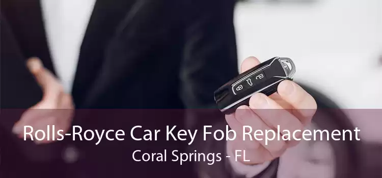 Rolls-Royce Car Key Fob Replacement Coral Springs - FL