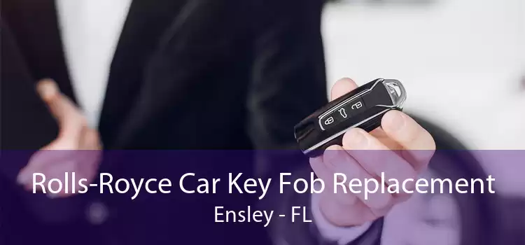 Rolls-Royce Car Key Fob Replacement Ensley - FL