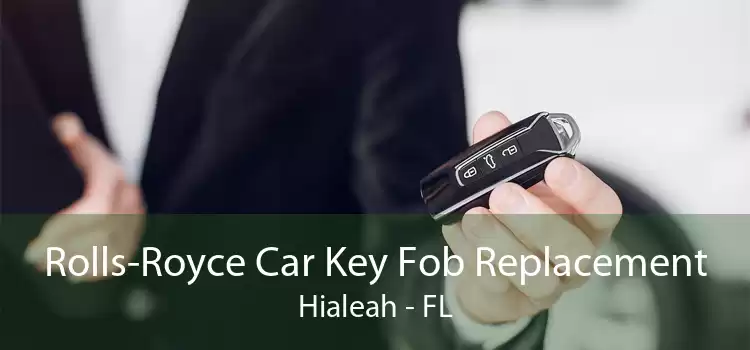Rolls-Royce Car Key Fob Replacement Hialeah - FL