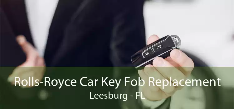 Rolls-Royce Car Key Fob Replacement Leesburg - FL