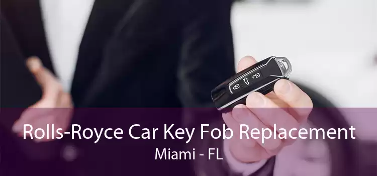 Rolls-Royce Car Key Fob Replacement Miami - FL