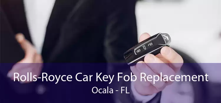 Rolls-Royce Car Key Fob Replacement Ocala - FL