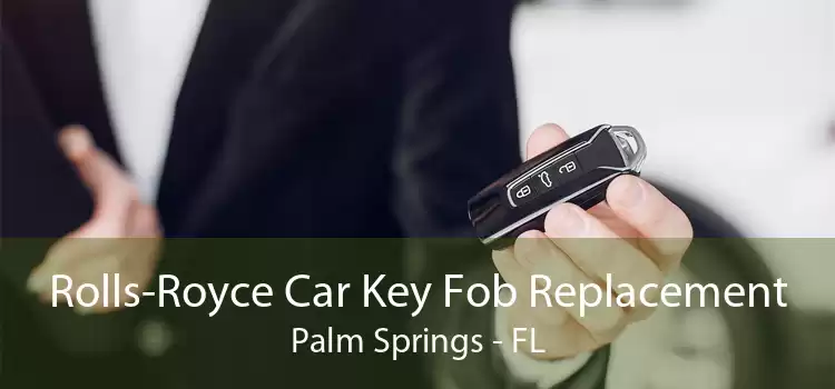Rolls-Royce Car Key Fob Replacement Palm Springs - FL