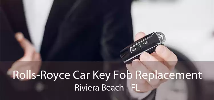 Rolls-Royce Car Key Fob Replacement Riviera Beach - FL