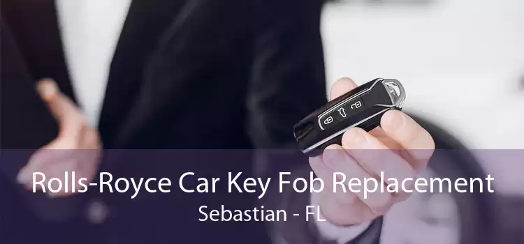 Rolls-Royce Car Key Fob Replacement Sebastian - FL