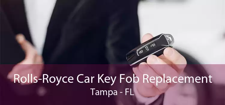 Rolls-Royce Car Key Fob Replacement Tampa - FL