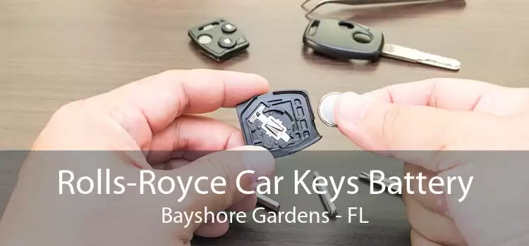 Rolls-Royce Car Keys Battery Bayshore Gardens - FL