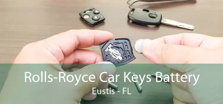 Rolls-Royce Car Keys Battery Eustis - FL