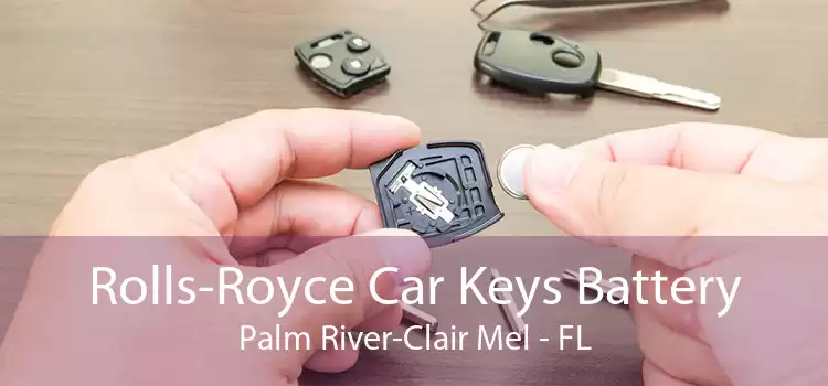 Rolls-Royce Car Keys Battery Palm River-Clair Mel - FL