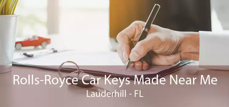 Rolls-Royce Car Keys Made Near Me Lauderhill - FL