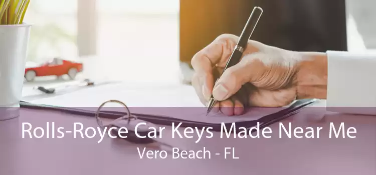 Rolls-Royce Car Keys Made Near Me Vero Beach - FL