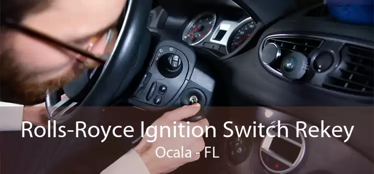 Rolls-Royce Ignition Switch Rekey Ocala - FL