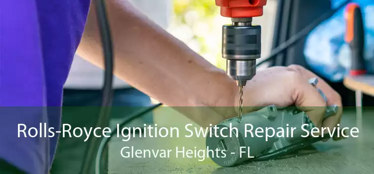 Rolls-Royce Ignition Switch Repair Service Glenvar Heights - FL